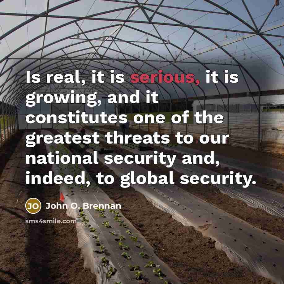 “Is real, it is serious, it is growing, and it…” quote by John O. Brennan