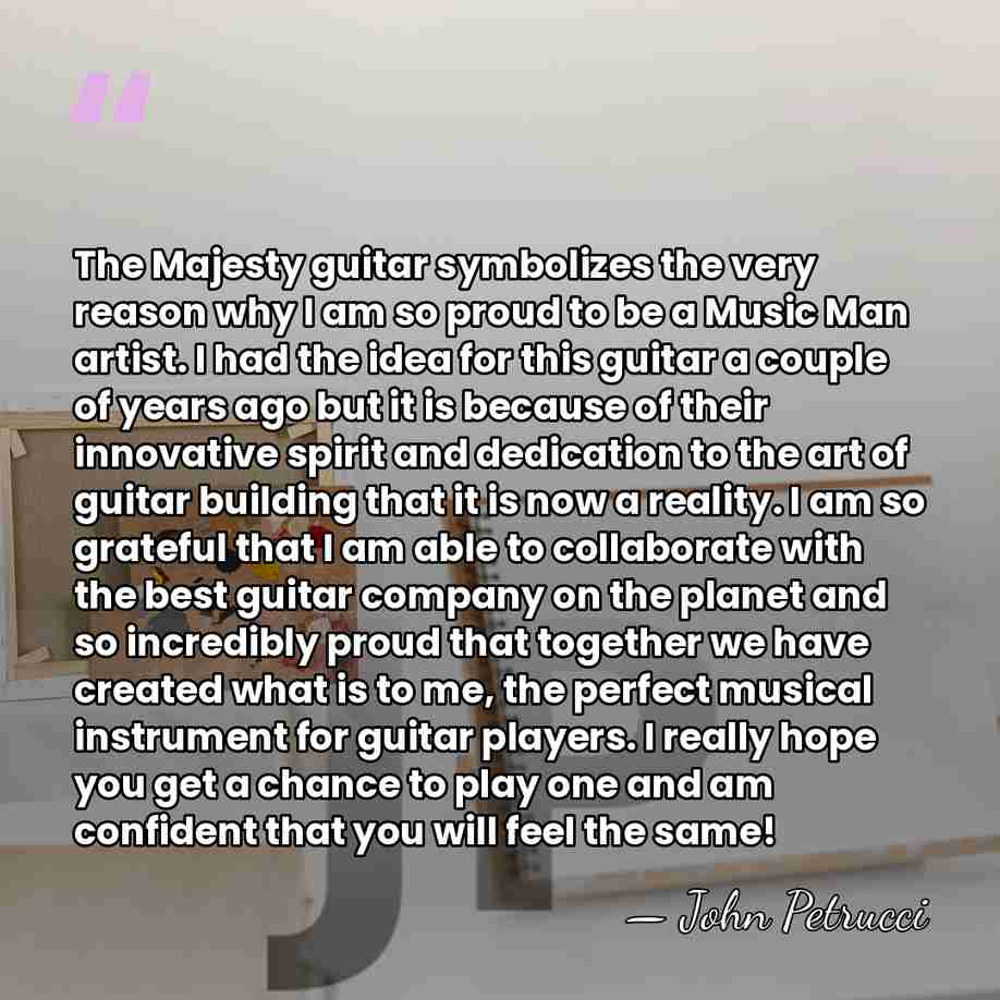 The Majesty guitar symbolizes the very reason why I am so proud&hellip; - John Petrucci