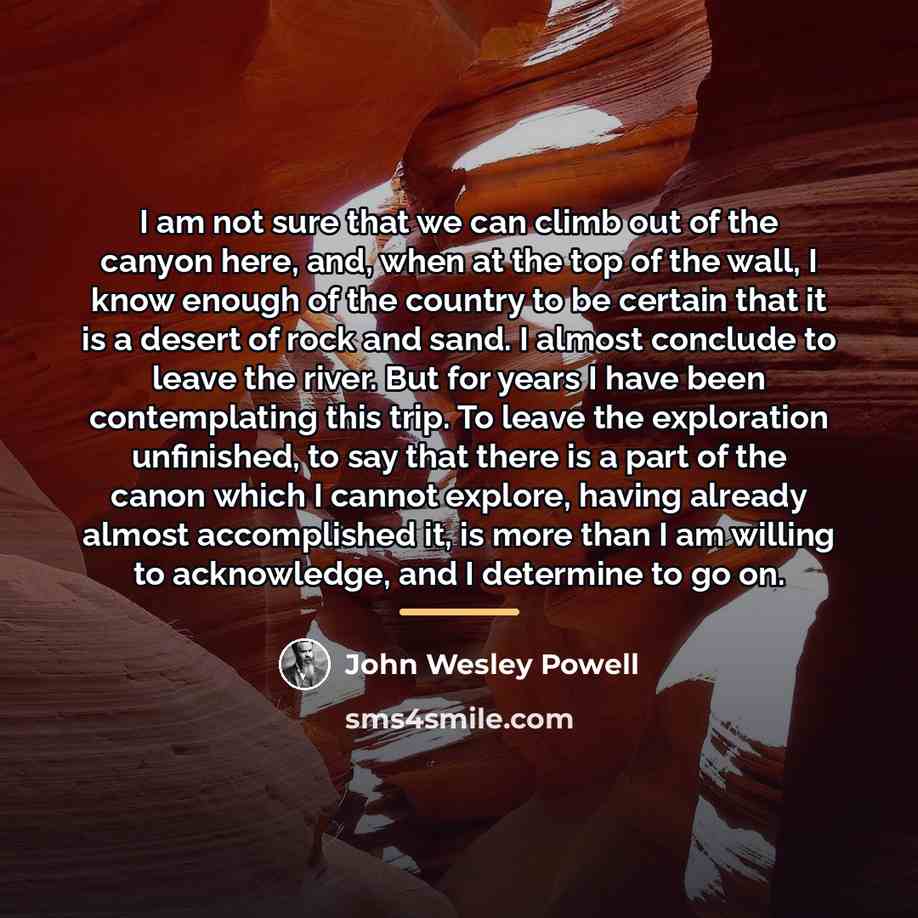 “I am not sure that we can climb out of…” quote by John Wesley Powell