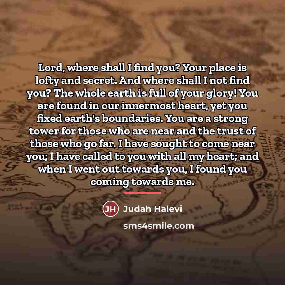 “Lord, where shall I find you? Your place is lofty…” quote by Judah Halevi