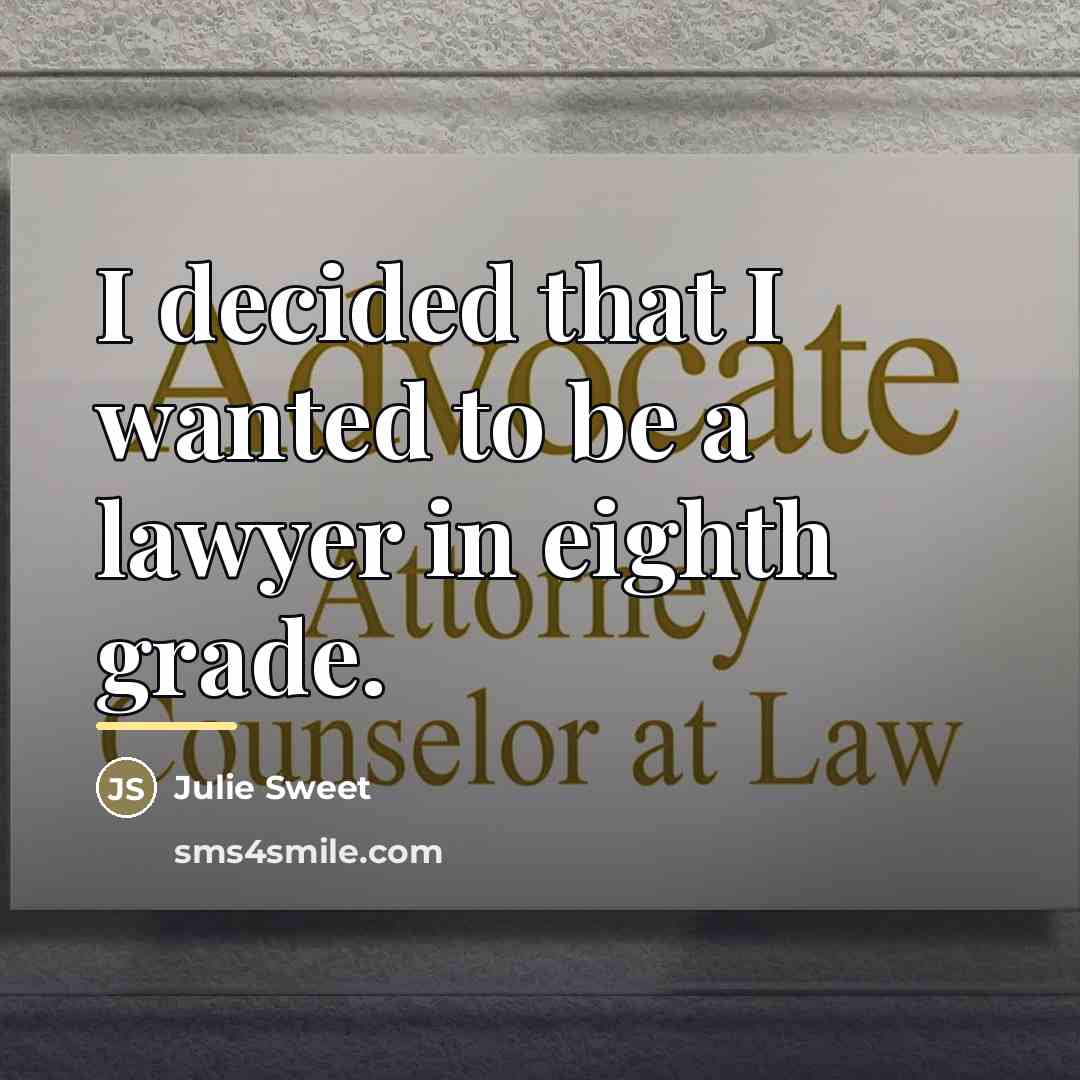 “I decided that I wanted to be a lawyer in…” quote by Julie Sweet