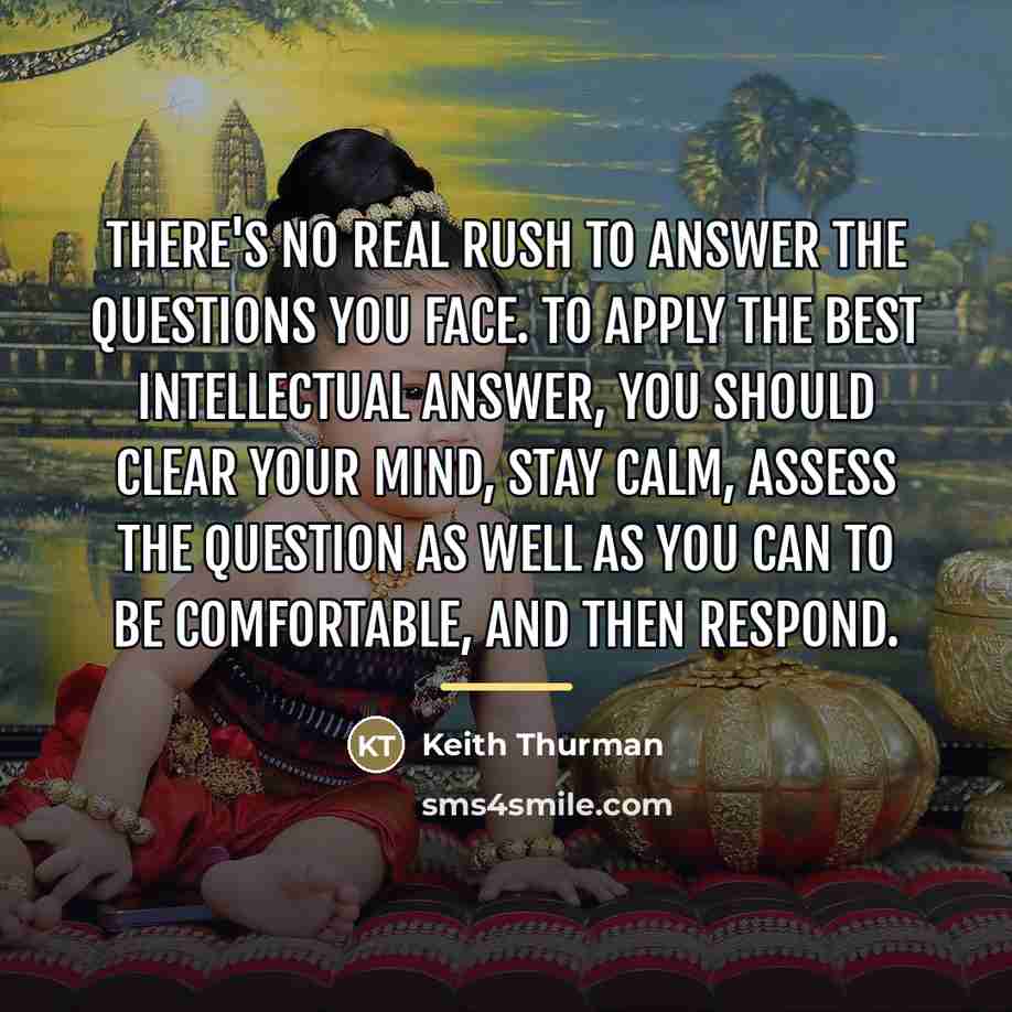 “There's no real rush to answer the questions you face.…” quote by Keith Thurman