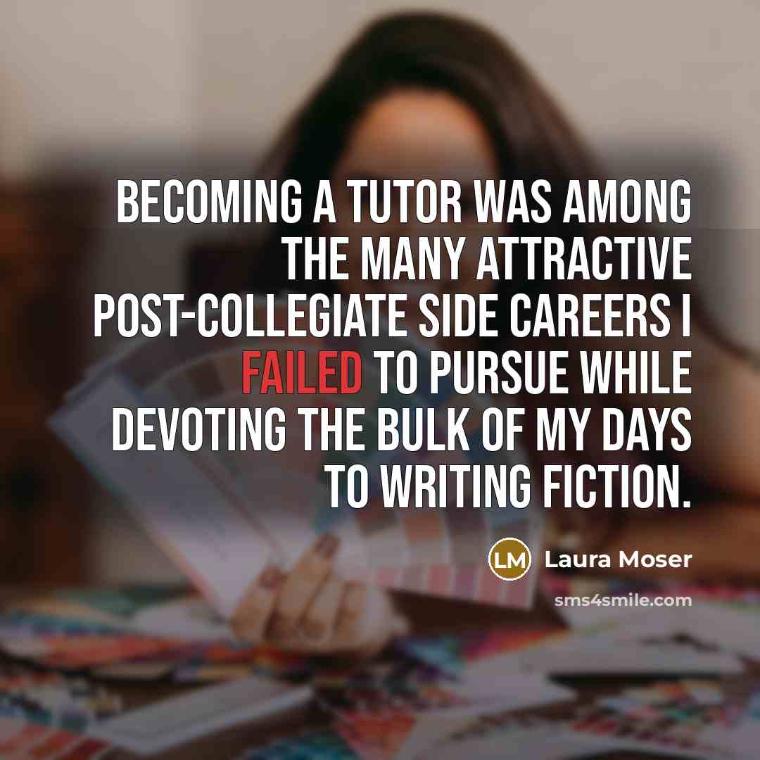 “Becoming a tutor was among the many attractive post-collegiate side…” quote by Laura Moser