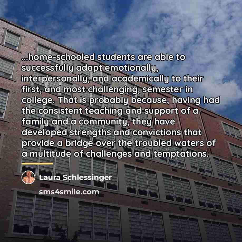 “...home-schooled students are able to successfully adapt emotionally, interpersonally, and…” quote by Laura Schlessinger