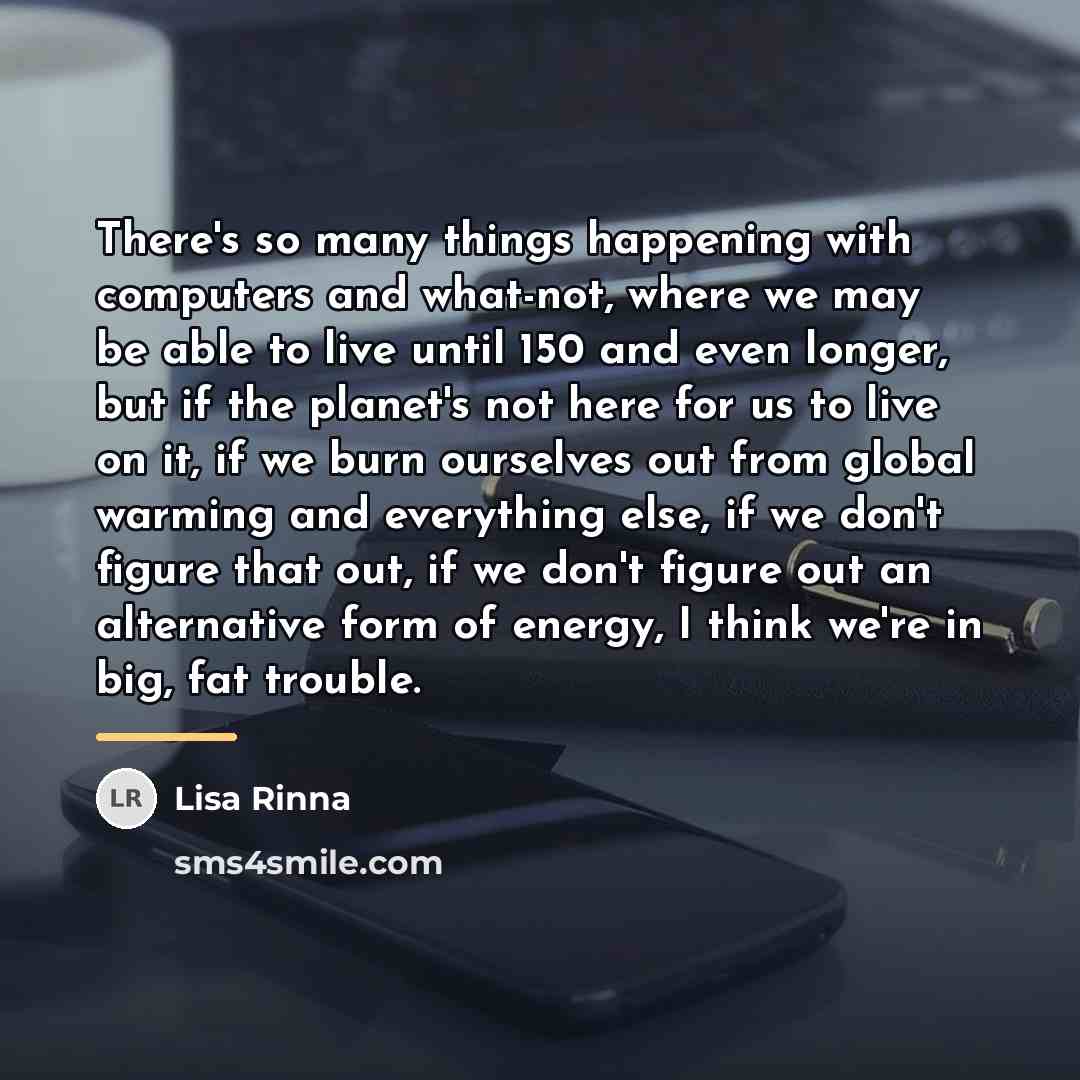“There's so many things happening with computers and what-not, where…” quote by Lisa Rinna