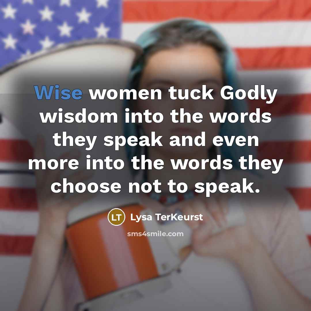 “Wise women tuck Godly wisdom into the words they speak…” quote by Lysa TerKeurst