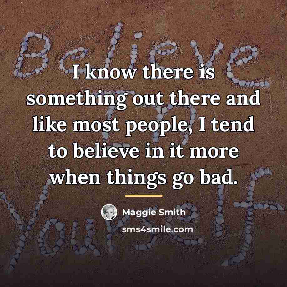 “I know there is something out there and like most…” quote by Maggie Smith