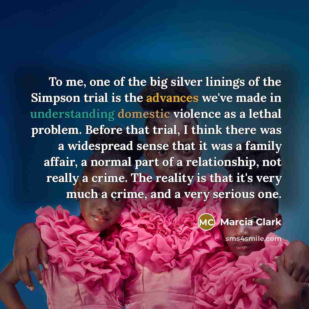 “To me, one of the big silver linings of the…” quote by Marcia Clark