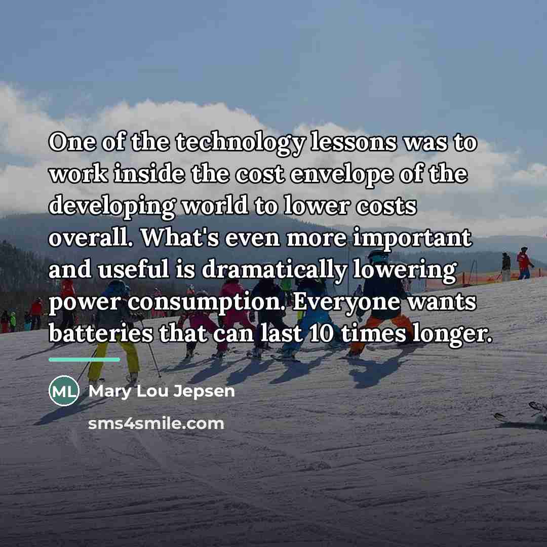 “One of the technology lessons was to work inside the…” quote by Mary Lou Jepsen