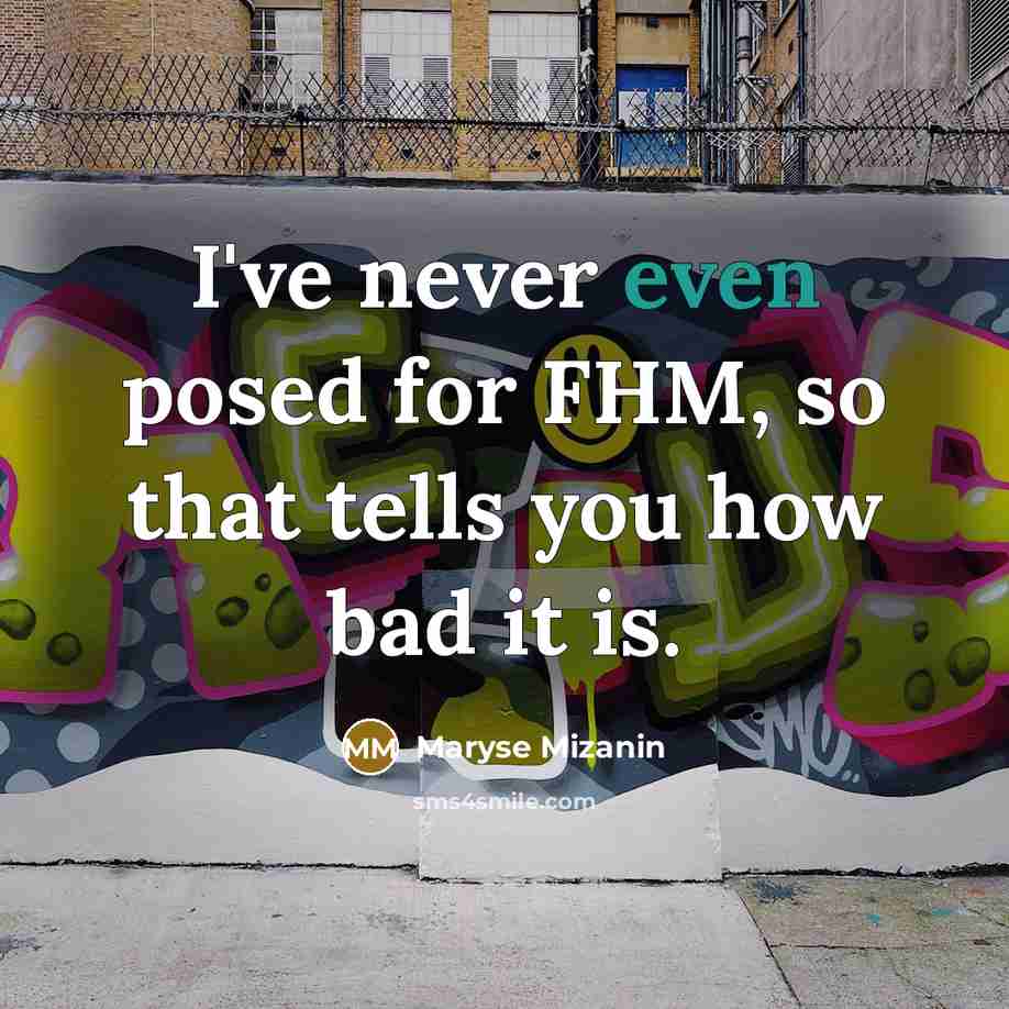 “I've never even posed for FHM, so that tells you…” quote by Maryse Mizanin