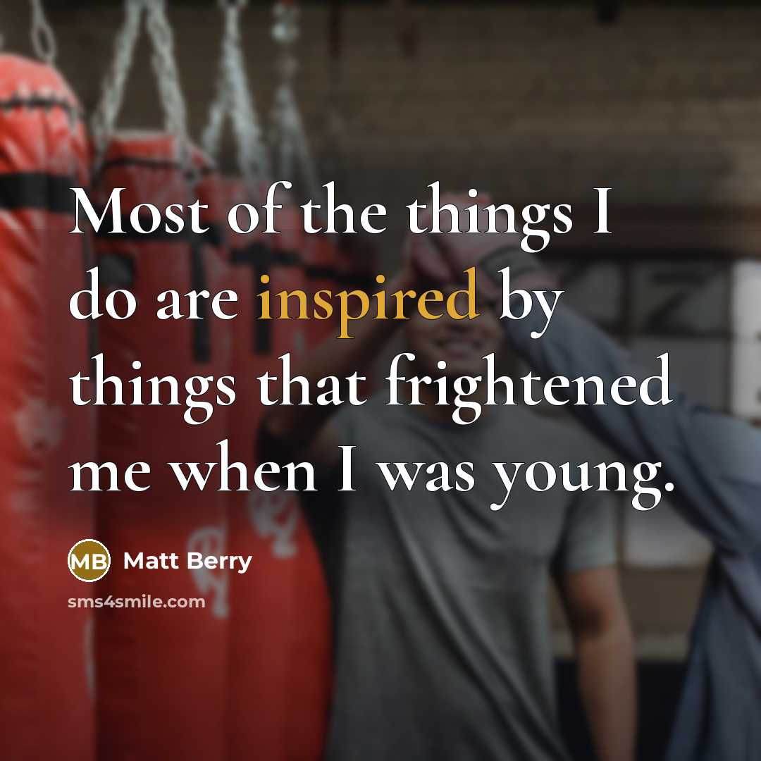 “Most of the things I do are inspired by things…” quote by Matt Berry