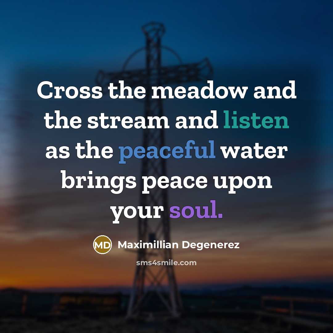 “Cross the meadow and the stream and listen as the…” quote by Maximillian Degenerez