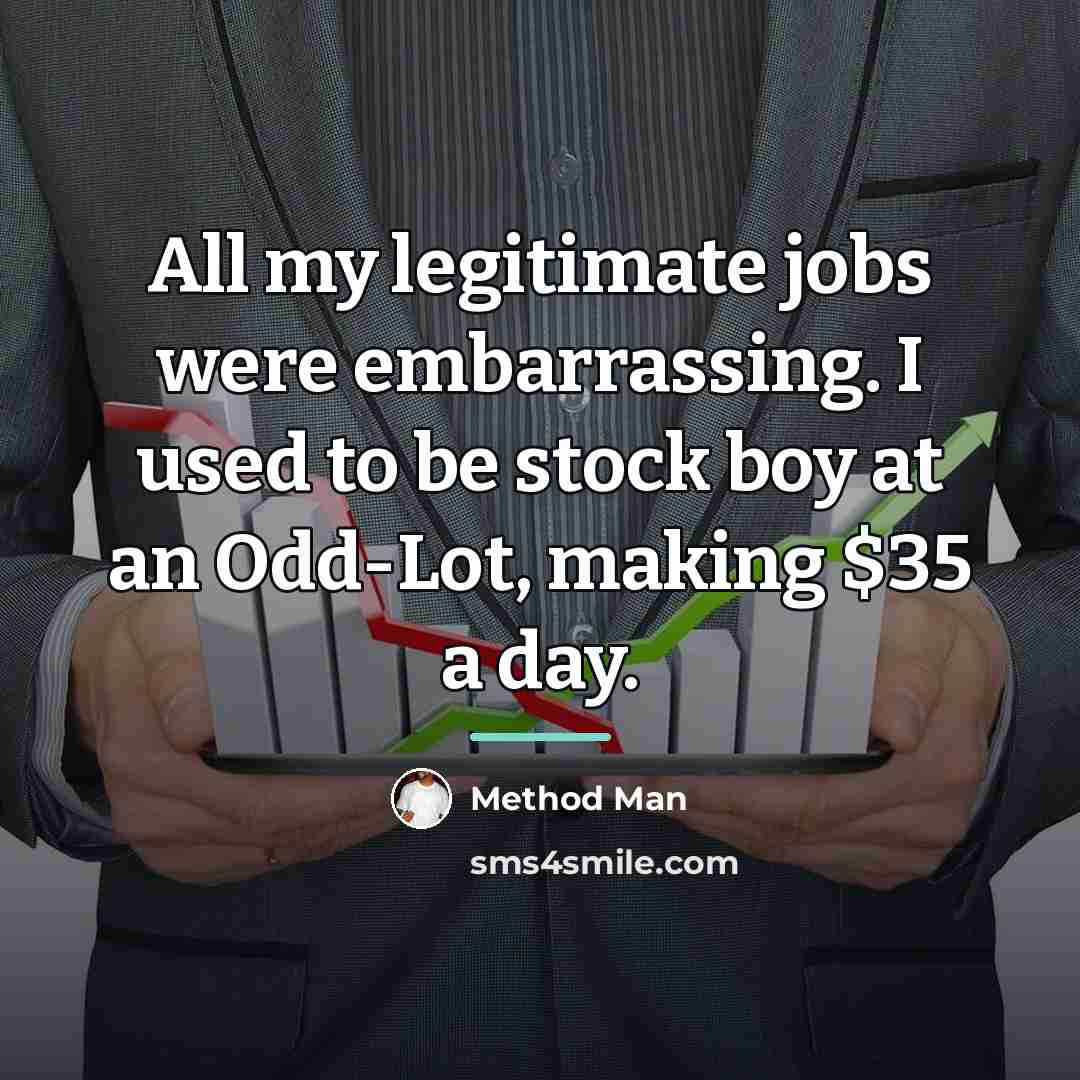 “All my legitimate jobs were embarrassing. I used to be…” quote by Method Man