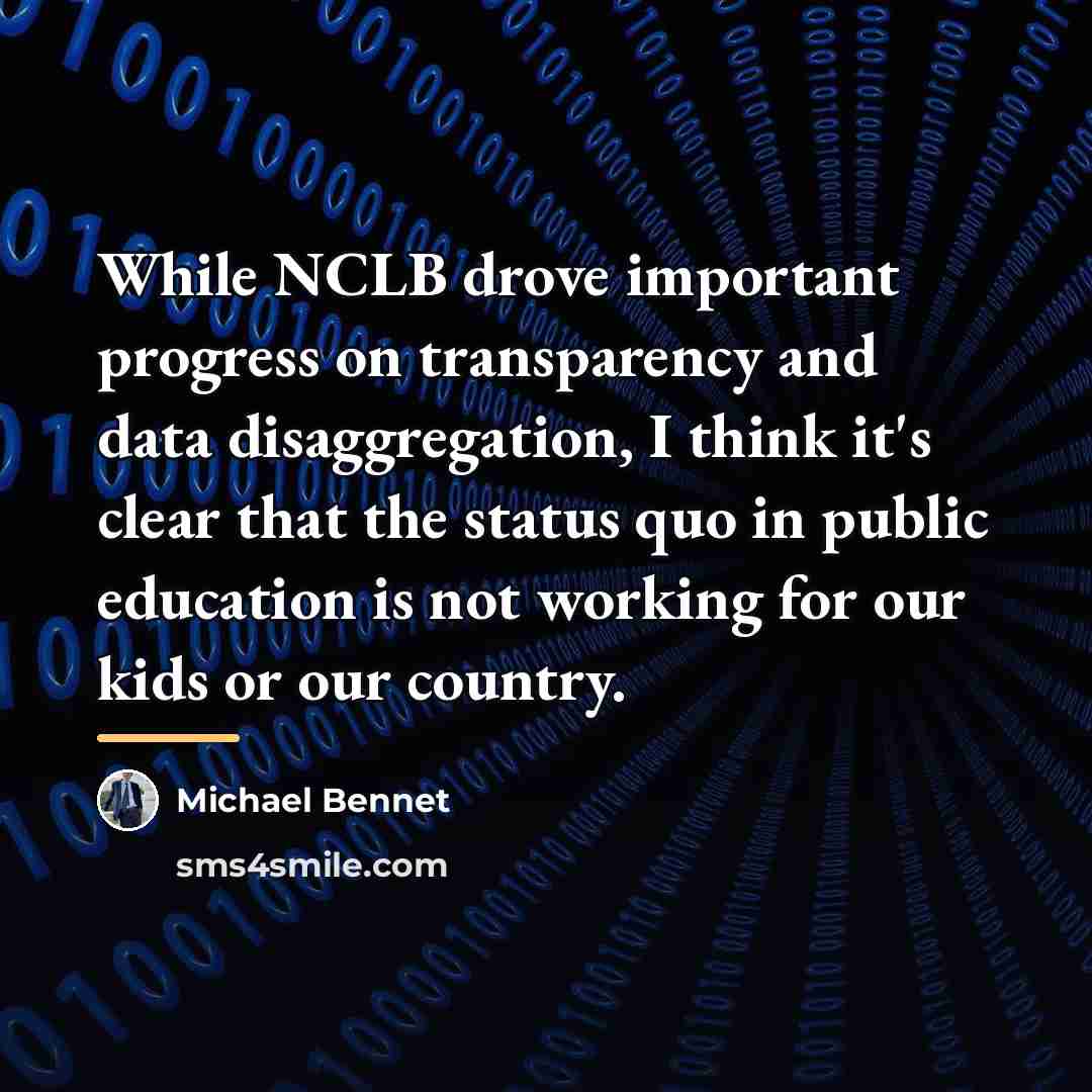 “While NCLB drove important progress on transparency and data disaggregation,…” quote by Michael Bennet