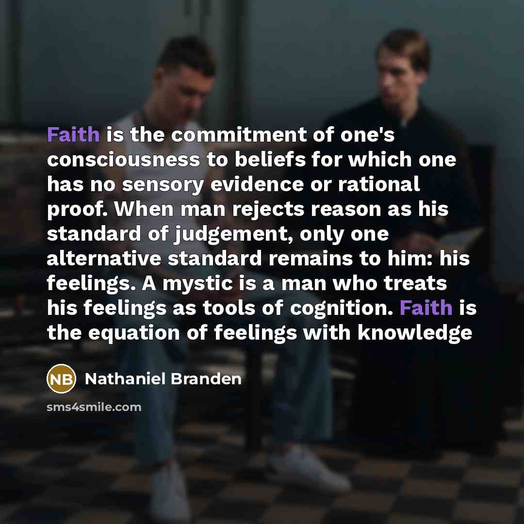 “Faith is the commitment of one's consciousness to beliefs for…” quote by Nathaniel Branden