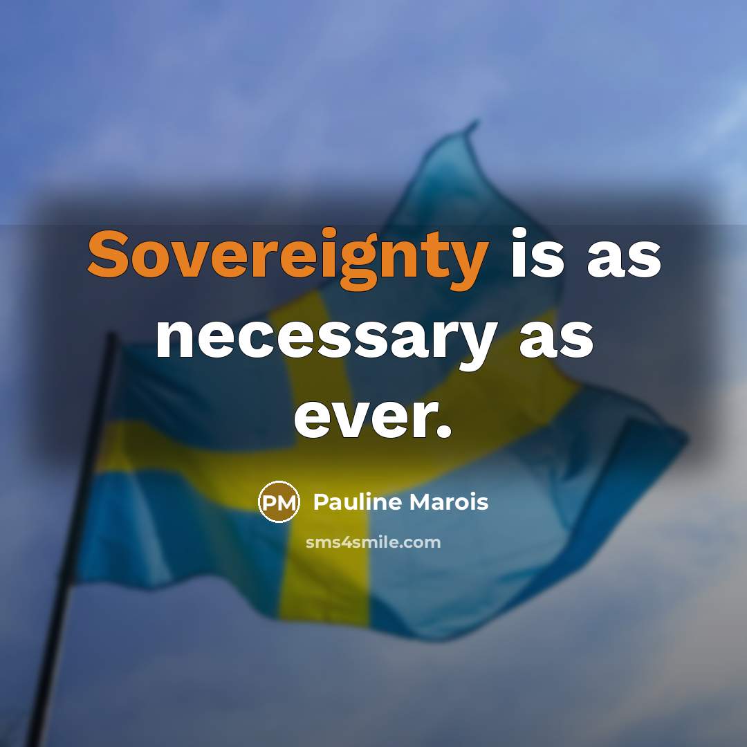 “Sovereignty is as necessary as ever.…” quote by Pauline Marois