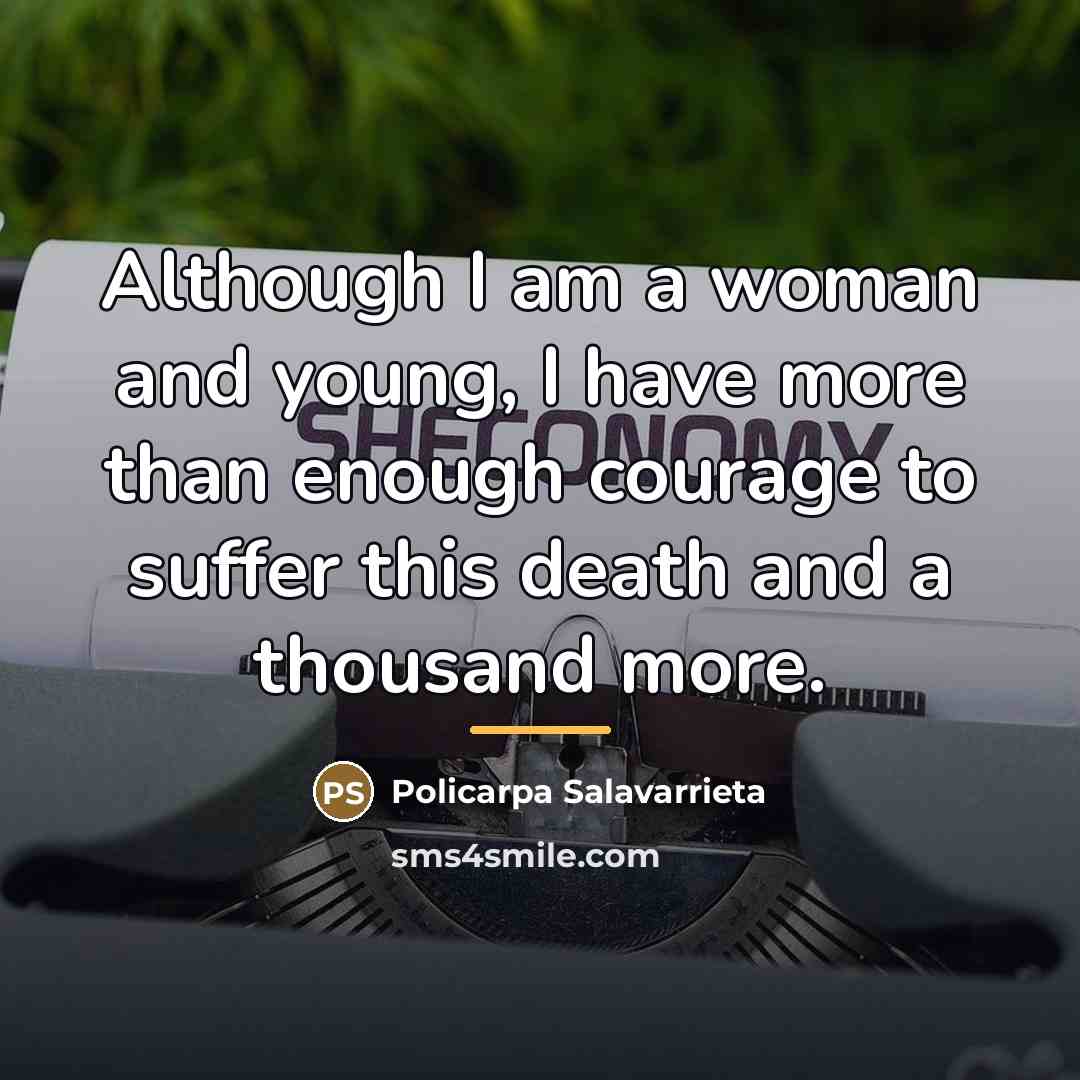“Although I am a woman and young, I have more…” quote by Policarpa Salavarrieta
