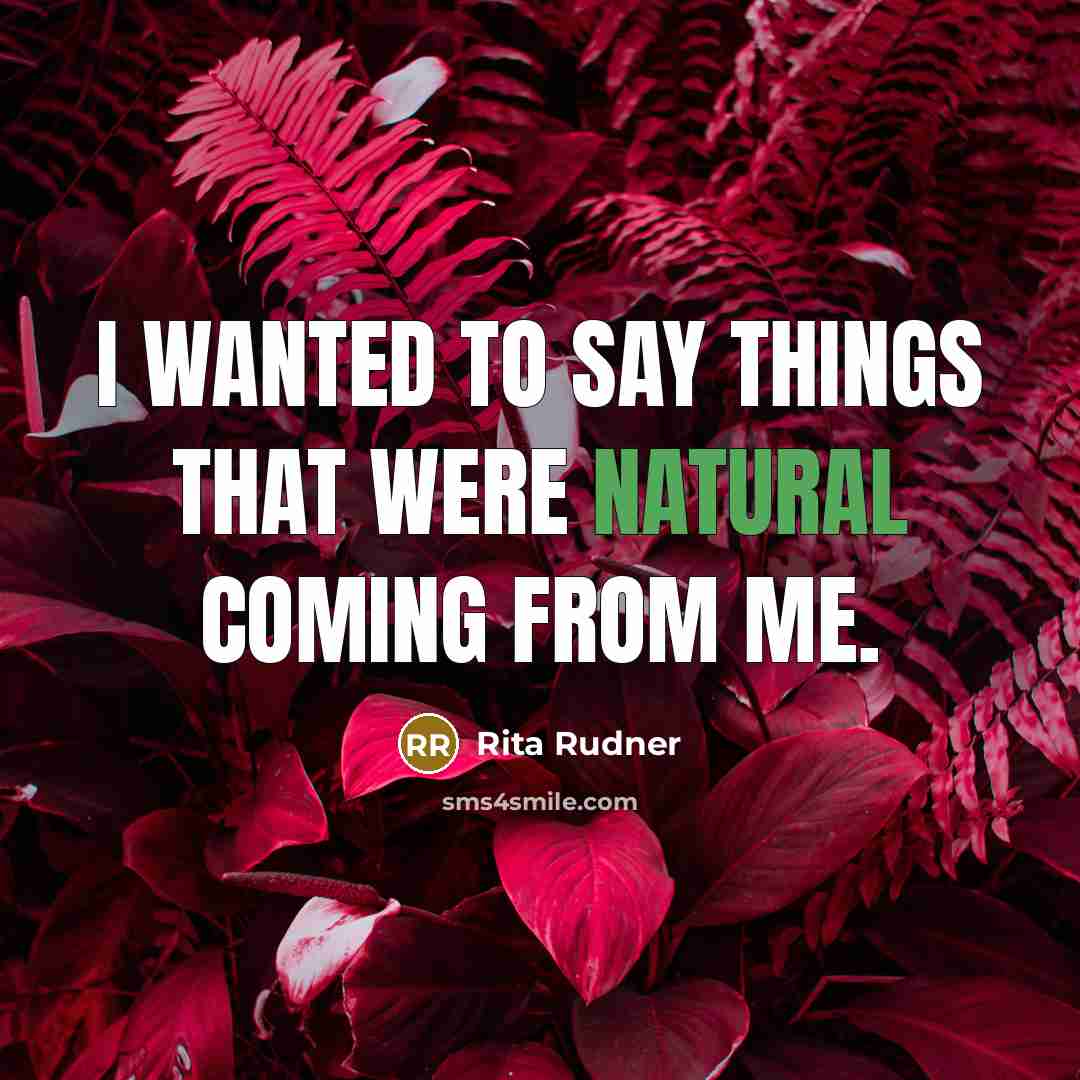“I wanted to say things that were natural coming from…” quote by Rita Rudner