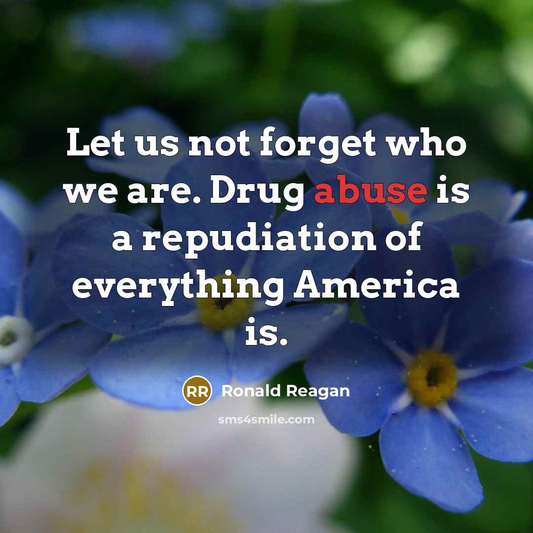 “Let us not forget who we are. Drug abuse is…” quote by Ronald Reagan