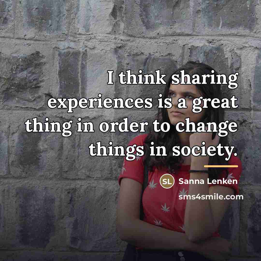 “I think sharing experiences is a great thing in order…” quote by Sanna Lenken