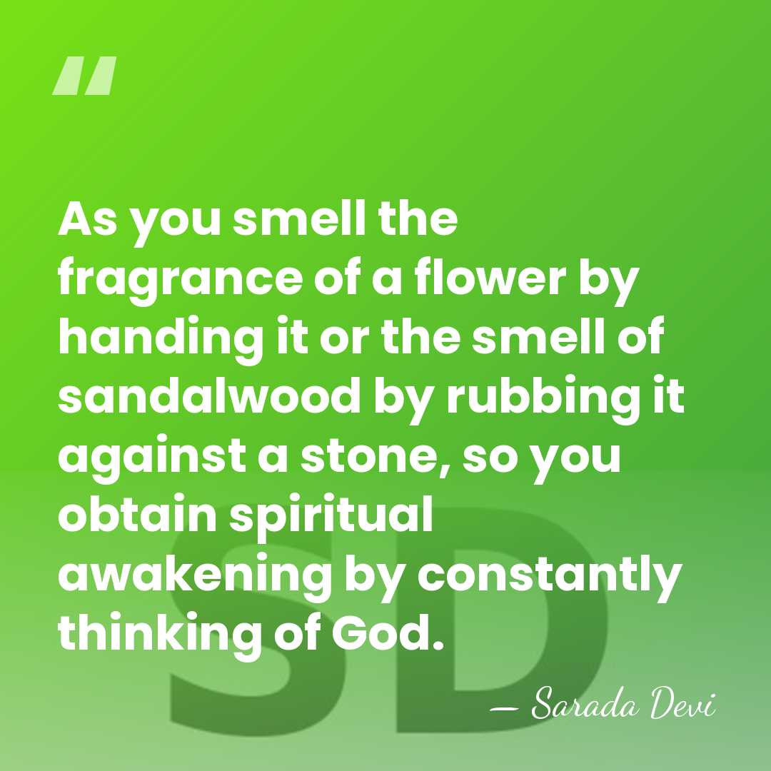 As you smell the fragrance of a flower by handing it or&hellip; - Sarada Devi
