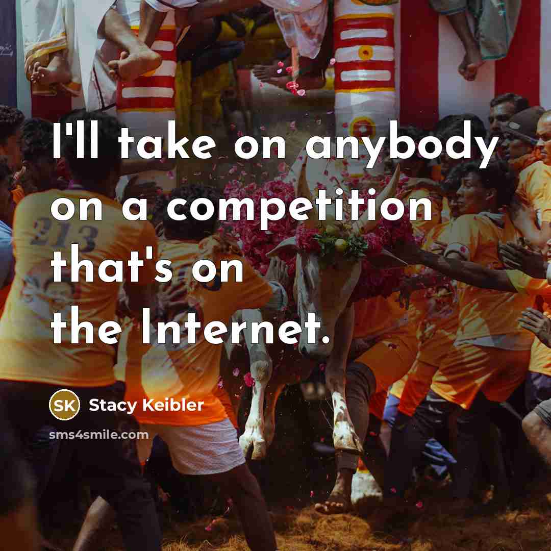 “I'll take on anybody on a competition that's on the…” quote by Stacy Keibler