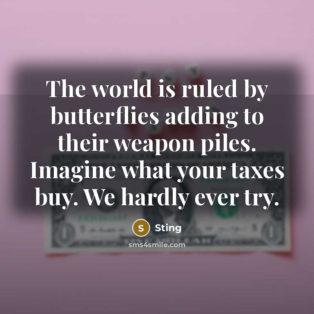 “The world is ruled by butterflies adding to their weapon…” quote by Sting