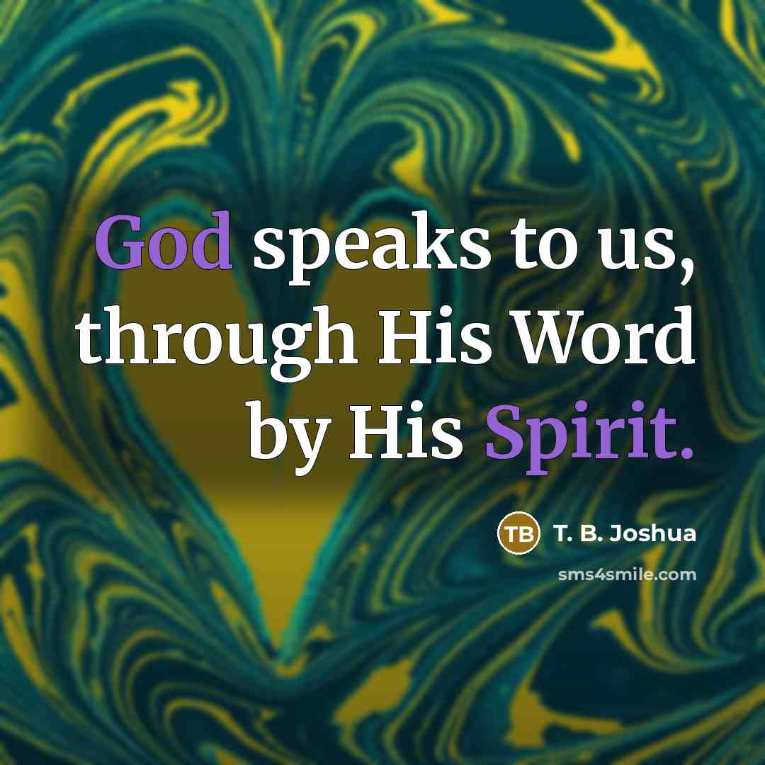 “God speaks to us, through His Word by His Spirit.…” quote by T. B. Joshua