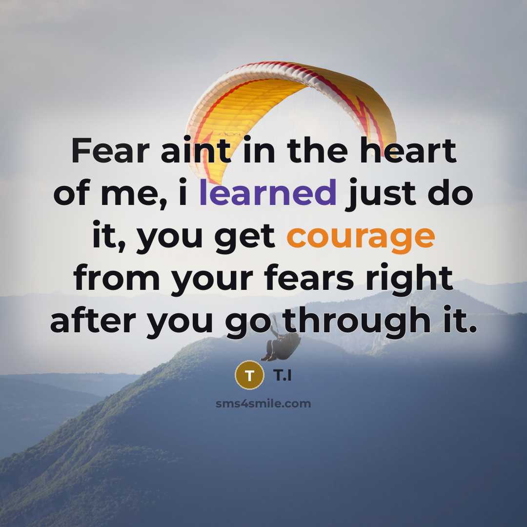 “Fear aint in the heart of me, i learned just…” quote by T.I