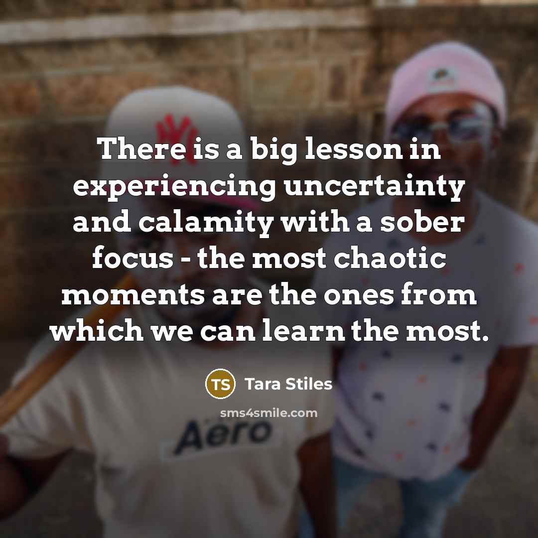 “There is a big lesson in experiencing uncertainty and calamity…” quote by Tara Stiles