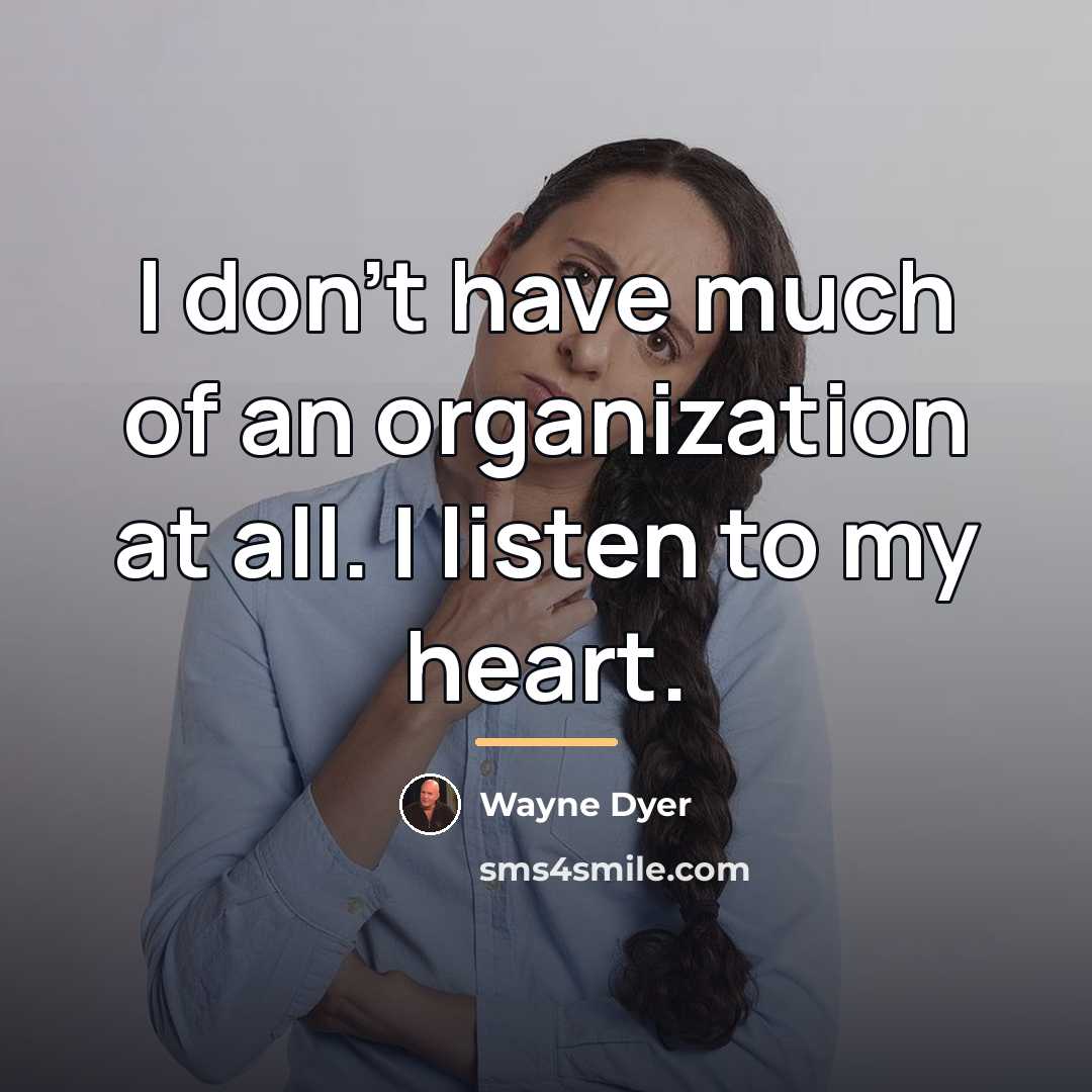 “I don't have much of an organization at all. I…” quote by Wayne Dyer