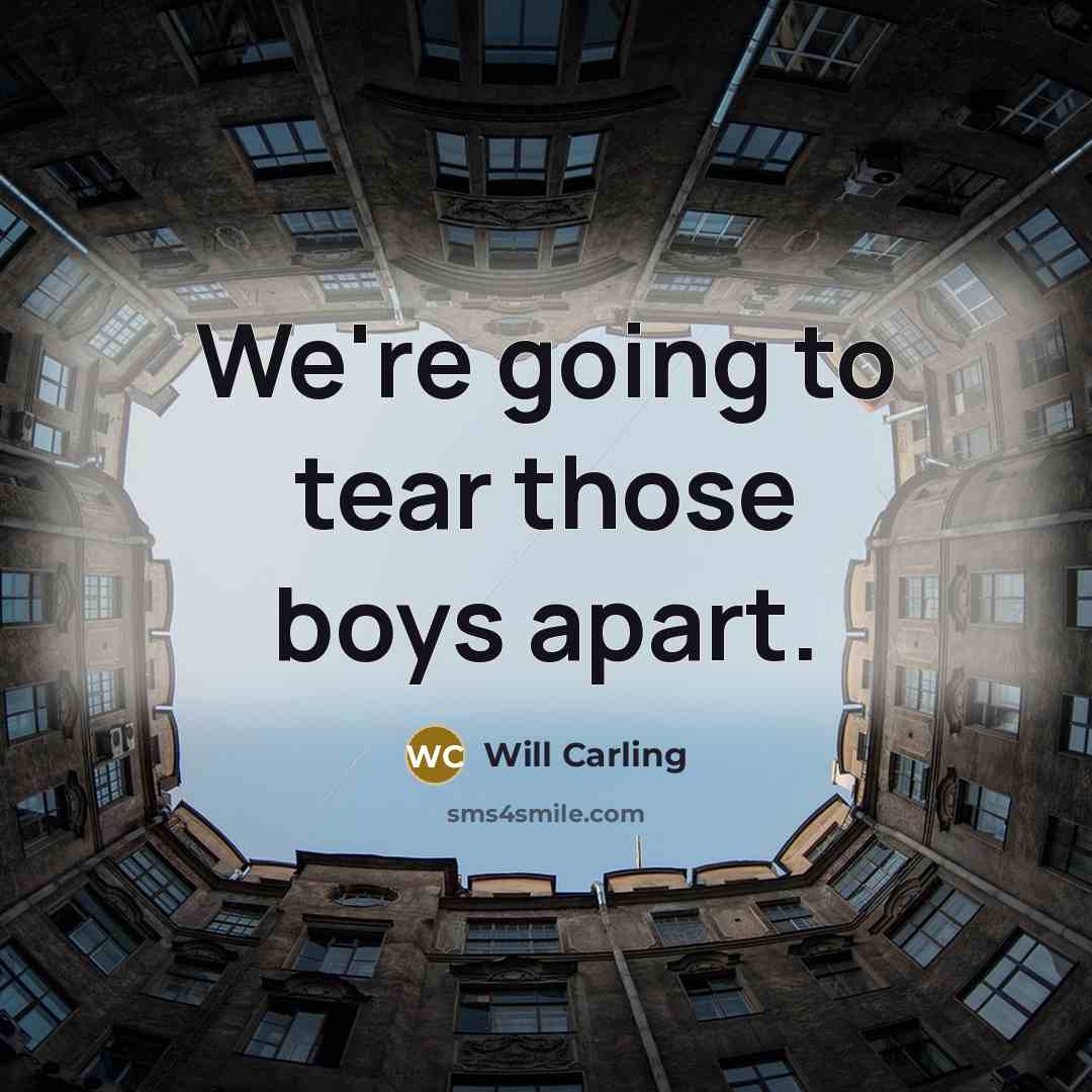 “We're going to tear those boys apart.…” quote by Will Carling