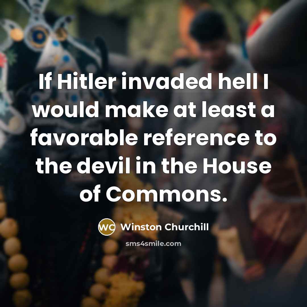 “If Hitler invaded hell I would make at least a…” quote by Winston Churchill
