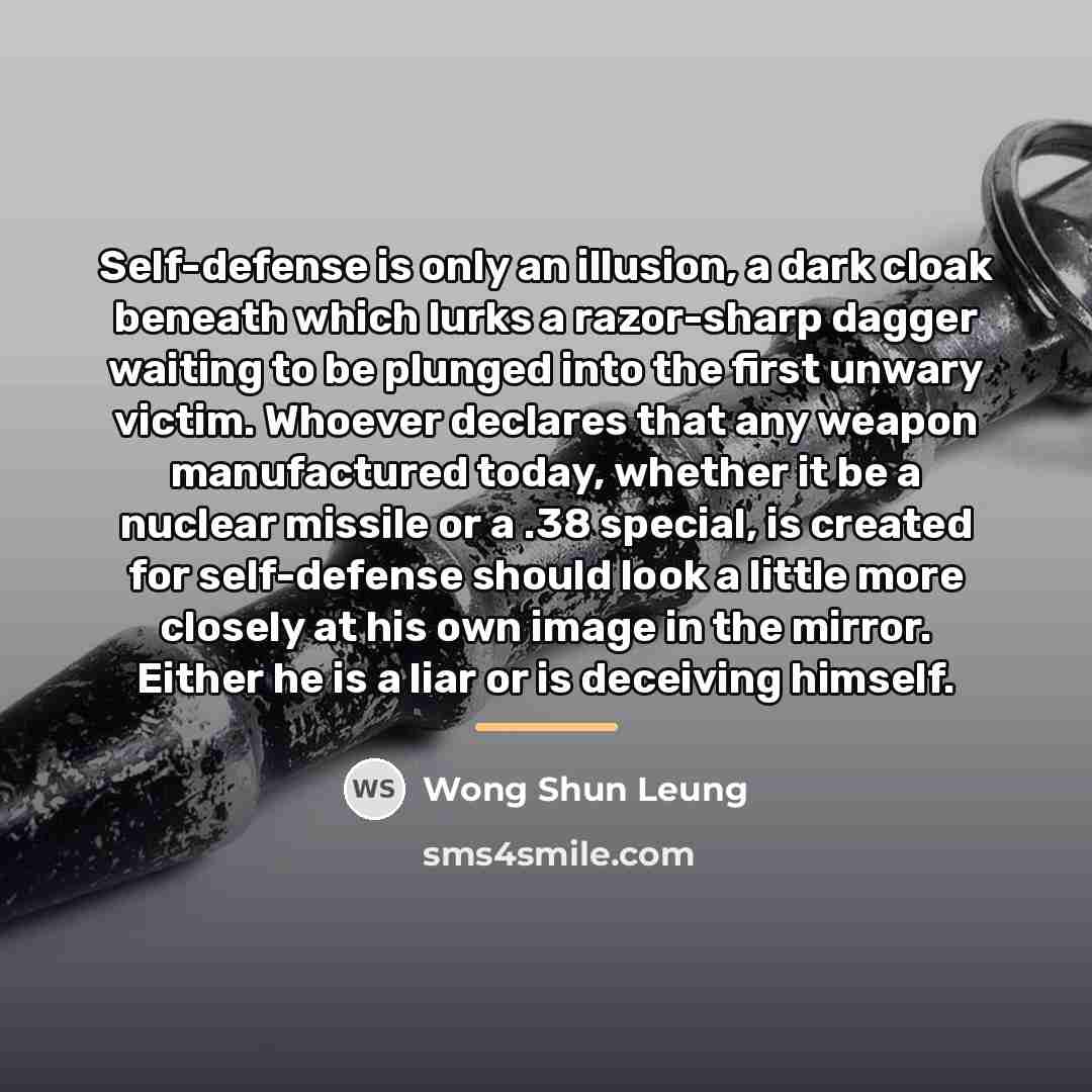 “Self-defense is only an illusion, a dark cloak beneath which…” quote by Wong Shun Leung