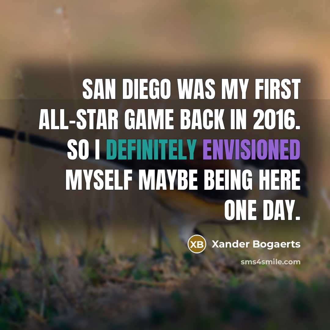 “San Diego was my first All-Star Game back in 2016.…” quote by Xander Bogaerts