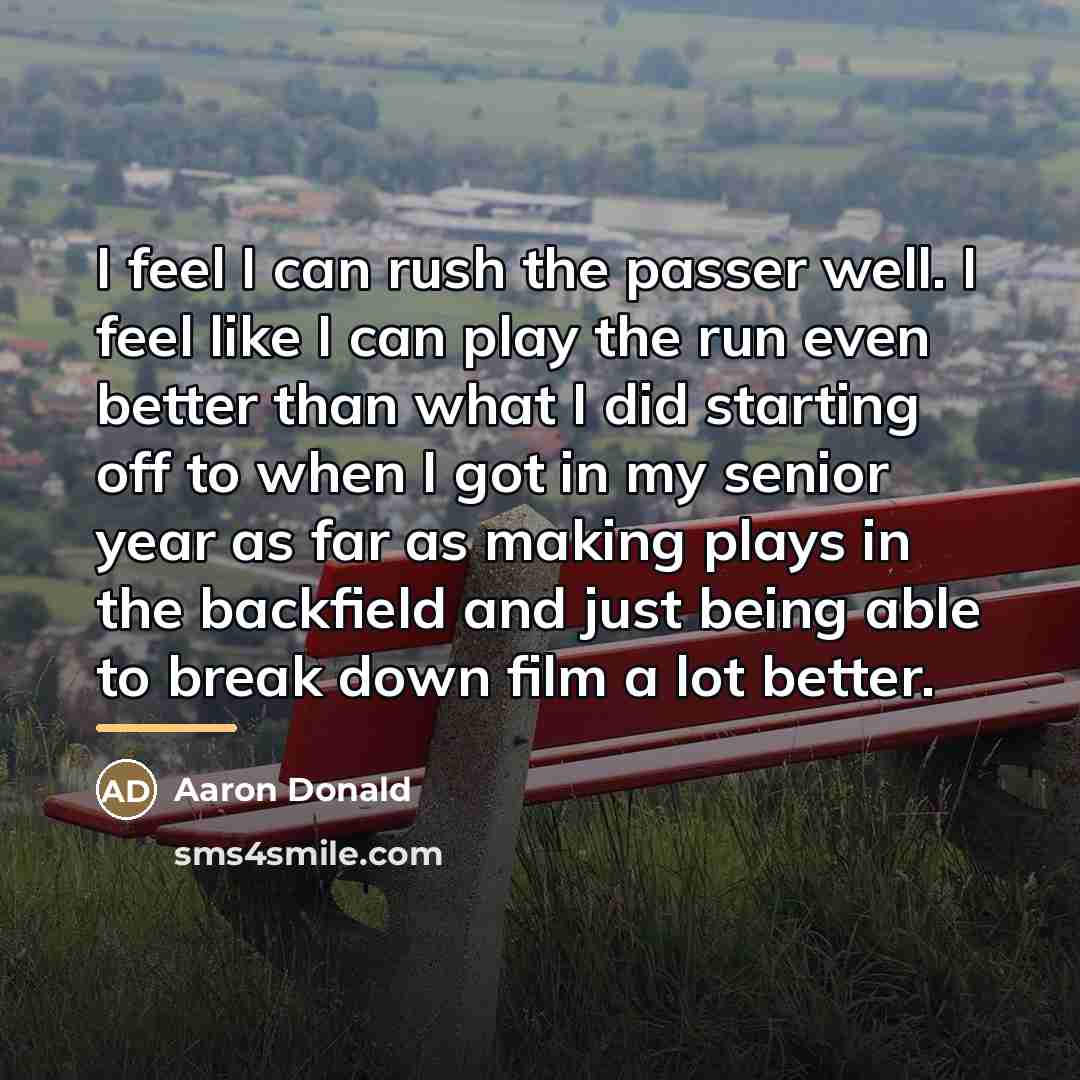 “I feel I can rush the passer well. I feel…” quote by Aaron Donald