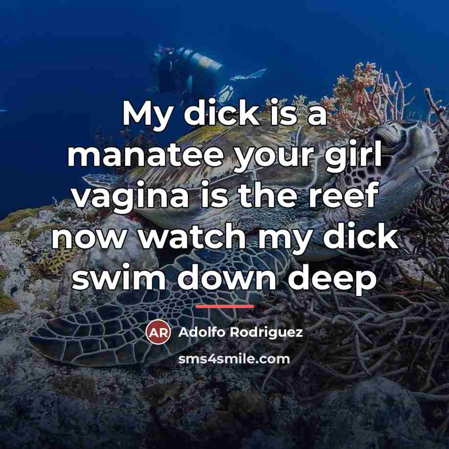 “My dick is a manatee your girl vagina is the…” quote by Adolfo Rodriguez