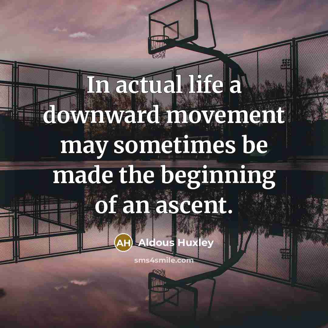 “In actual life a downward movement may sometimes be made…” quote by Aldous Huxley
