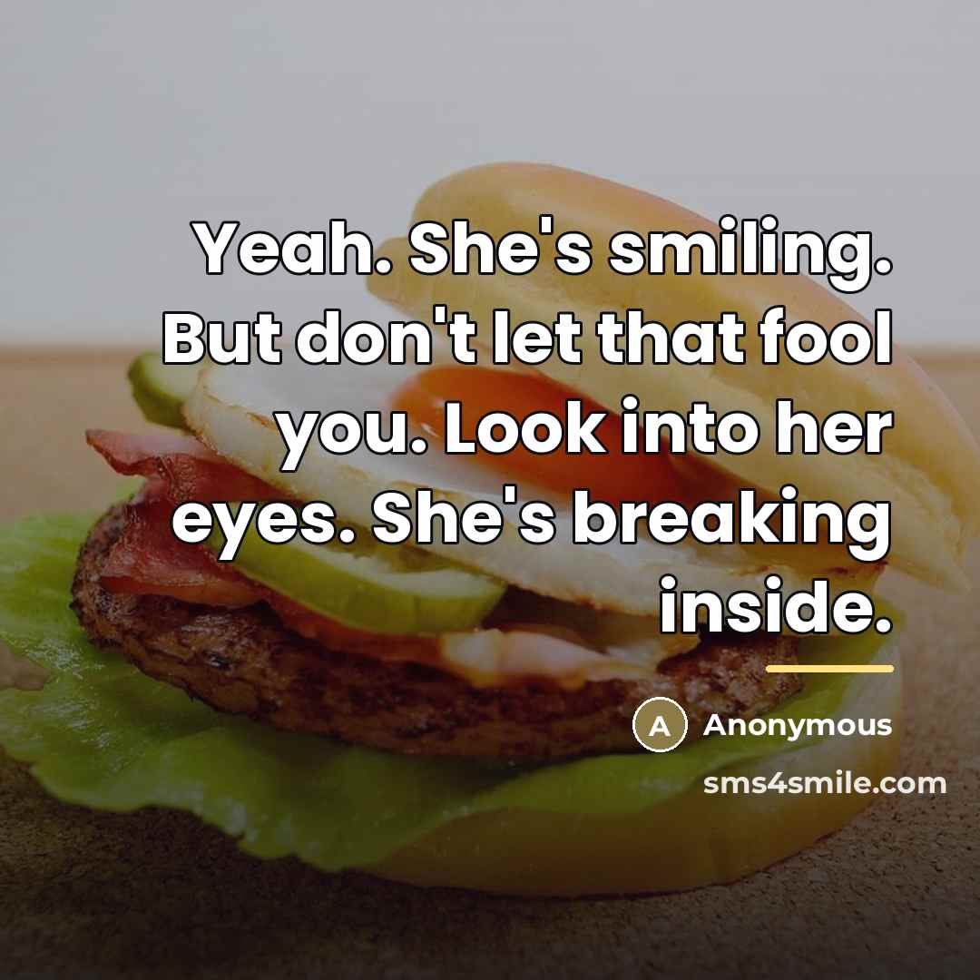 “Yeah. She's smiling. But don't let that fool you. Look…” quote by Anonymous