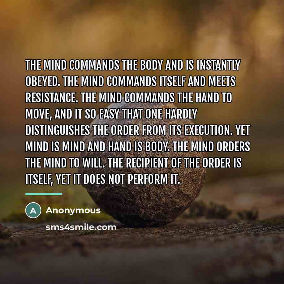 “The mind commands the body and is instantly obeyed. The…” quote by Anonymous