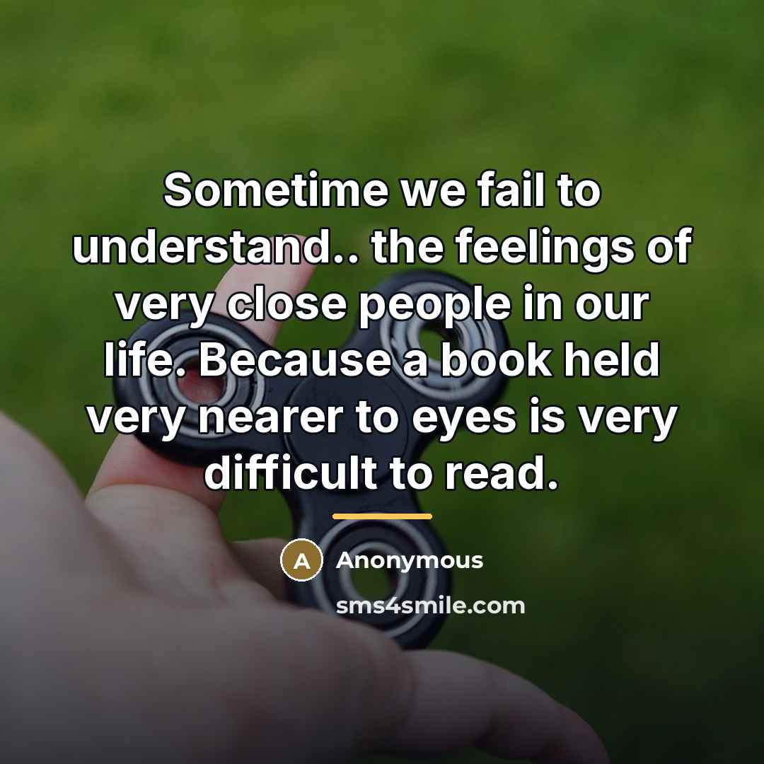 “Sometime we fail to understand.. the feelings of very close…” quote by Anonymous