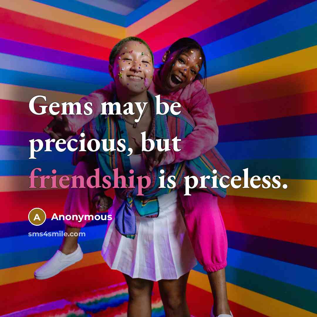 “Gems may be precious, but friendship is priceless.…” quote by Anonymous