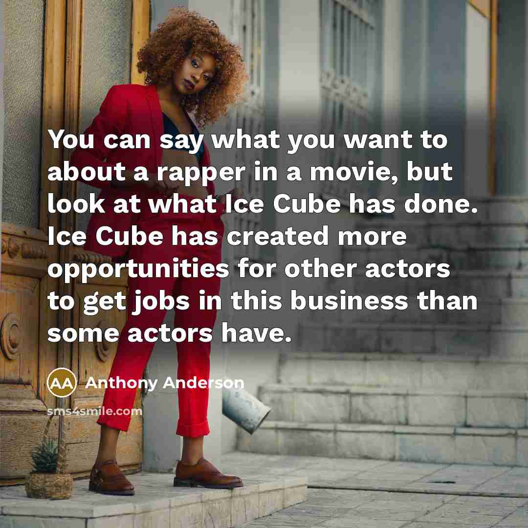 “You can say what you want to about a rapper…” quote by Anthony Anderson