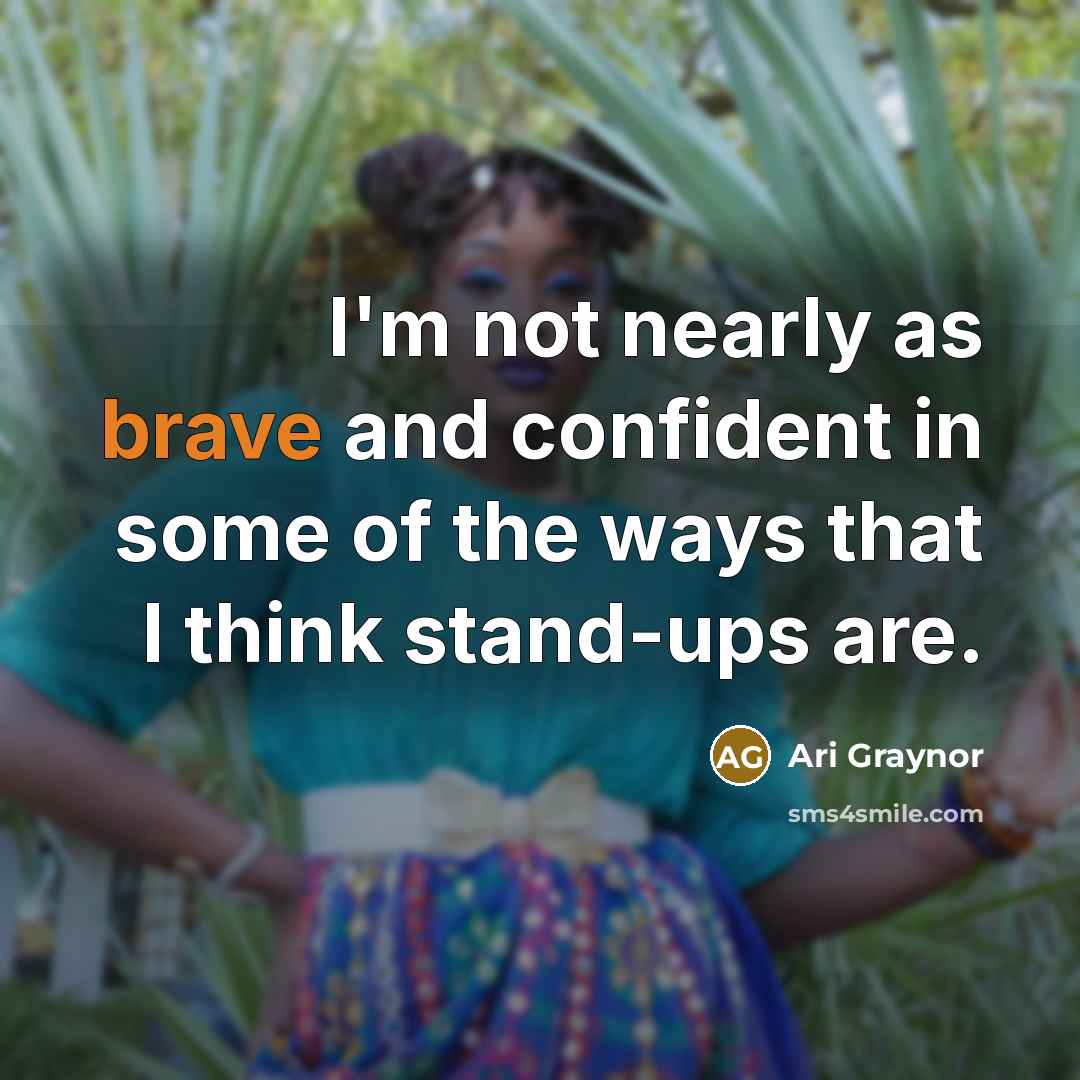 “I'm not nearly as brave and confident in some of…” quote by Ari Graynor