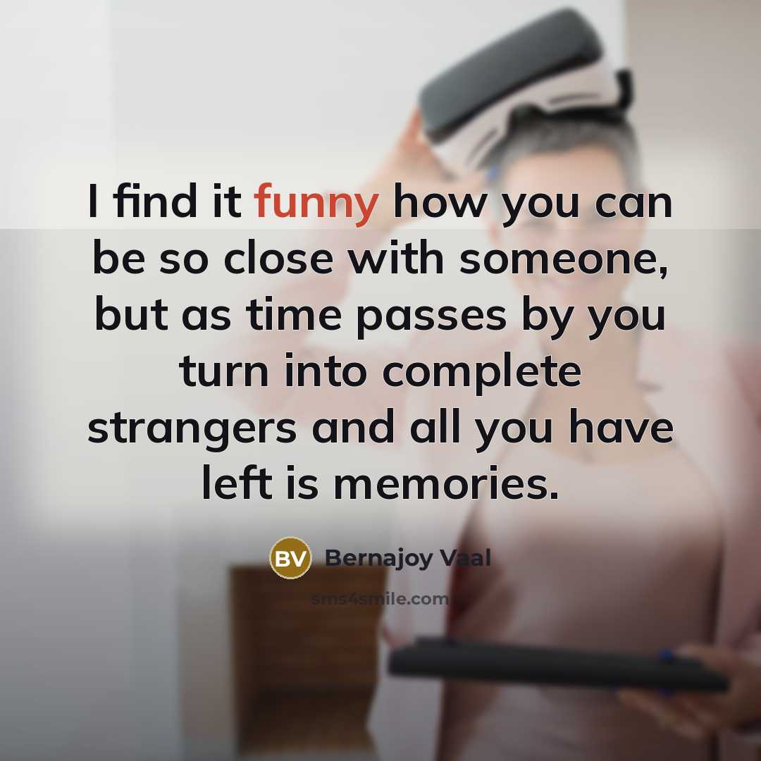 “I find it funny how you can be so close…” quote by Bernajoy Vaal
