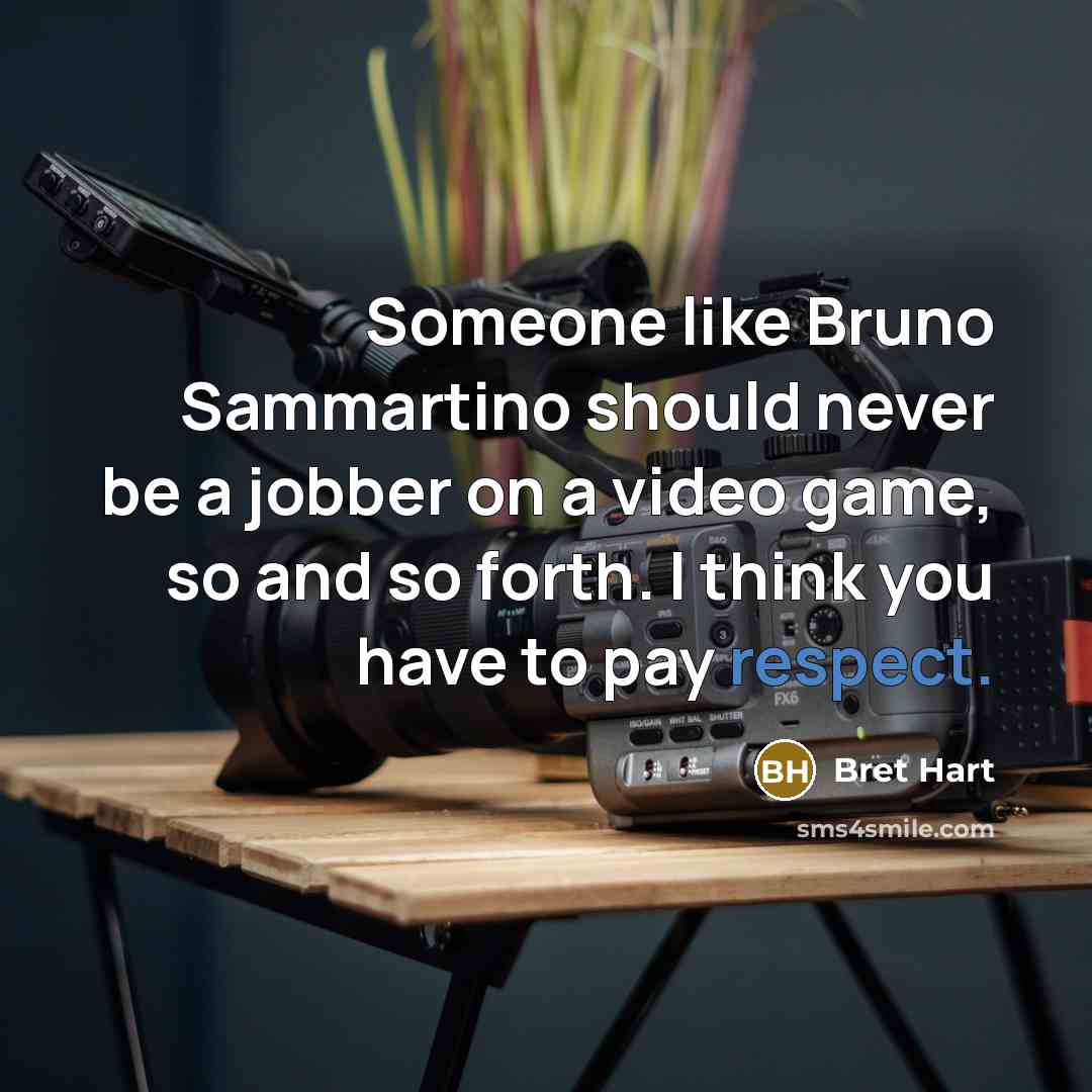 “Someone like Bruno Sammartino should never be a jobber on…” quote by Bret Hart