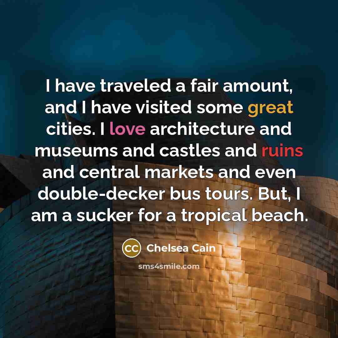 “I have traveled a fair amount, and I have visited…” quote by Chelsea Cain