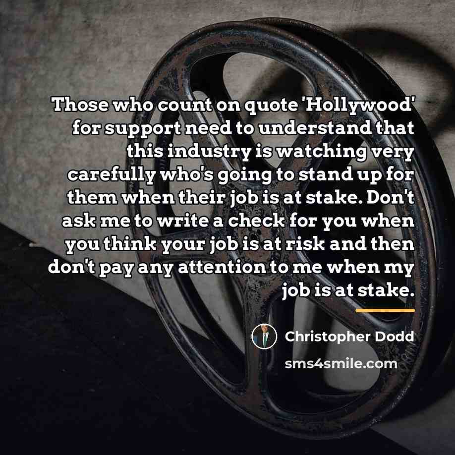 “Those who count on quote 'Hollywood' for support need to…” quote by Christopher Dodd