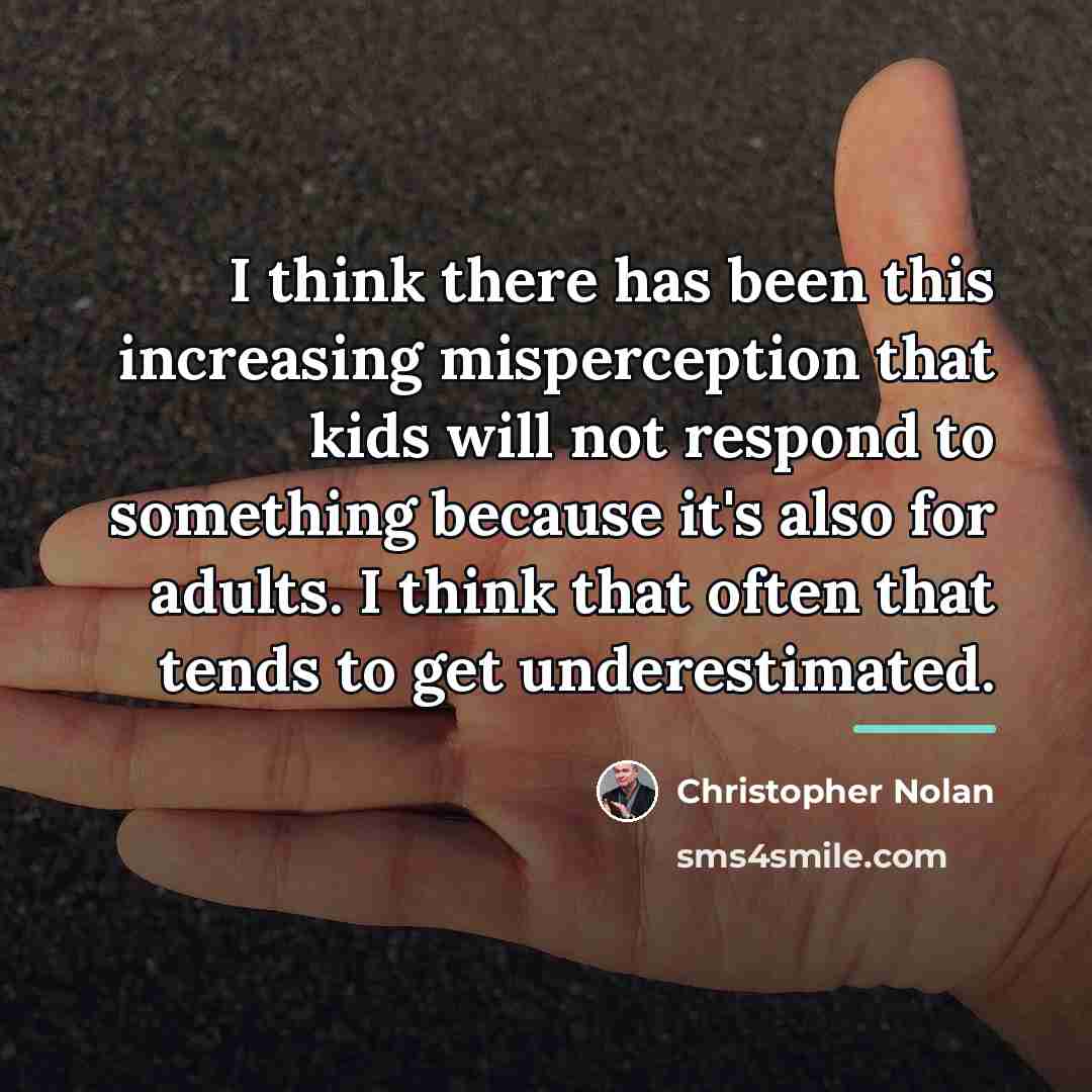 “I think there has been this increasing misperception that kids…” quote by Christopher Nolan