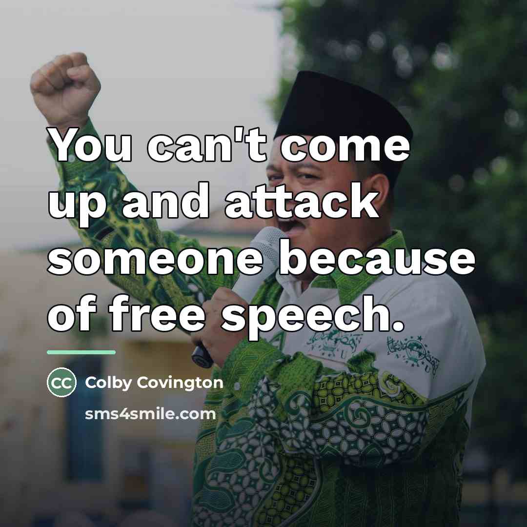 “You can't come up and attack someone because of free…” quote by Colby Covington